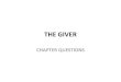 THE GIVER - revELAtionsTHE GIVER CHAPTER QUESTIONS CHAPTERS 1-2 •What did the word “frightened” mean to Jonas? ANSWERS It was a "deep, sickening feeling of something terrible