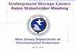 Underground Storage Cavern Rules Stakeholder Meeting · 2019. 7. 12. · Cavern Rule Regulate the construction, operation, modification, and decommissioning of all underground storage