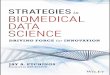 Additional Praise for · 2017. 6. 21. · Additional Praise for Strategies in Biomedical Data Science: Driving Force for Innovation “The allure of data analytics is in knowing what