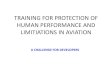 TRAINING FOR HUMAN PORFORMANCE AND ... 2012 (Julian Hipwell...Human Limitations and Human Factors effect performance and are causal factors in almost all incidents and crashes. •
