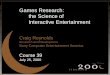 Games Research: the Science of Interactive Entertainment · 2007. 4. 12. · Two communities: books •Graphics (academic, film, TV, VR...and games) •Computer Graphics: Principles