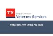 Step 1: Look up veteran as - TN.gov · 2020. 3. 4. · Step 1: Look up veteran as you normally would. Step 2: Select your veterans profile. Step 3: Select My Tasks while in veterans