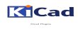 Kicad Plugins · 2021. 3. 31. · Kicad Plugins 3 / 33 void GetClassVersion( unsigned char* Major, unsigned char* Minor, unsigned char* Patch, unsigned char* Revision ); /* Return