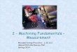 2 - Machining Fundamentals – Measurement...Reading a Metric-based Vernier Scale Measure to 0.001”(.02 mm) using Vernier measuring tools Measure to .0001” (. 002 mm) using a Vernier