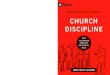 BUILDING HEALTHY CHURCHES CHURCH DISCIPLINE‘church discipline’—punishment, judgment, critical, unloving, excommuni-cation. Jonathan Leeman sets the record straight by explaining