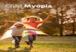 Child Myopia€¦ · emergency surgery to prevent vision loss. CATARACTS Cataract involves the clouding of the lens within the eye which interferes with clear vision. Surgical removal
