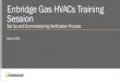 Enbridge Gas HVACs Training Session...Setup and Commissioning - Program Updates Addition of signed promise to complete setup and commissioning One single, simplified Appliance Installer