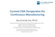 Current FDA Perspective for Continuous Manufacturing...Definitions for both “batch” and “lot” are applicable to continuous processes 14 Batch Definition Considerations •