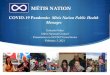 MÉTIS NATION - NCCIH...Metis Nation Public Health Messaging. 6 • Ensure that public health information and communication are accessible through culturally appropriate. • The communication