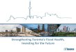 Strengthening Toronto’s Fiscal Health, · 2013. 11. 25. · Strengthening Fiscal Health Investing for the Future A Diverse Economy 5 Industry/Cluster Urban Regions, Ranking by Size