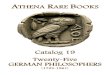Twenty-Five GERMAN PHILOSOPHERS - Athena Rare Books · 2019. 1. 21. · Catalog 19 Twenty-Five GERMAN PHILOSOPHERS [1723-1961] ... FICHTE, Johann Gottlieb 11-16 FRIES, Jacob Friedrich