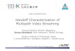Handoff Characterization of Multipath Video Streaming · Handoff Characterization of Multipath Video Streaming Kazuya Fujiwara, Shinichi Nagayama, Dirceu Cavendish, Daiki Nobayashi,