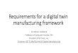 Requirements for a digital twin manufacturing framework · 2018. 4. 10. · Requirements for a digital twin manufacturing framework Dr. Martin Hardwick. Professor of Computer Science,