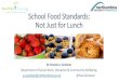 School Food Standards: Not Just for Lunch...(Jamie Oliver, 2005) School Food Standards •Built on previous standards introduced between 2006 and 2009 •“Designed to make it easier