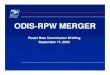 ODIS-RPW MERGER · 2008. 3. 4. · ODIS-RPW software replaced ODIS at 8 Districts in FY 03 in order to provide assessment data. • The two systems’ estimates of revenue per piece