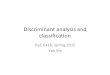 Discriminant*analysis*and* classiﬁca/on**yxie77/isye6416/Lecture5.pdf · 2015. 2. 12. · Linear discriminant analysis Using the Bayes classiﬁer is not realistic as it requires