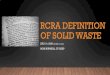 RCRA DEFINITION OF SOLID WASTE - Connecticut · A solid wasteis a hazardous waste if: (1) It is not excluded under §261.4; and (2) It exhibits any of the characteristics of hazardous
