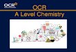 OCR A Level Chemistry - Broxbourne School · 2020. 9. 2. · OCR A Level Chemistry. Welcome to the Year 12 Chemistry A level induction ... A level Paper 1 Periodic table, physical