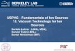 USPAS - Fundamentals of Ion Sources 15. Vacuum Technology …dleitner/USPAS_2016_Fundamental_Of_Ion... · 2016. 2. 19. · Why is vacuum important for injector systems 4 ARTEMIS (Injector
