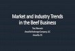 Market and Industry Trends in the Beef Business · 2019. 5. 24. · Today’s Beef (Feeding) Industry. • Things are changing…huge understatement • Fundamental developments