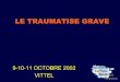Université de Nantes - LE TRAUMATISE GRAVE · 2017. 6. 19. · Enquête de pratique de régulation Questionnaire prospectif SAMU du 1er au 30 avril 2002 47 ... du temps nécessaire