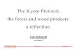 The Kyoto Protocol, the forest and wood products: a reflection.• Building products consuming less energy = more wood 4 P-M DESCLOS UNECE 2005 pmdfilo@tin.it Forest Products Consultants