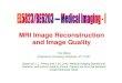 MRI image reconstruction ch13 - New York Universityyao/EL5823/MRI_image...Yao Wang, NYU-Poly EL5823/BE6203: MRI Image Recon. 32 Clinical Applications of MRI • Contrast agent (changing