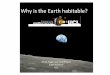 Why is the Earth habitable?...The Blue Marble Apollo 17 1972 How old is the Earth? 4.54 billion years