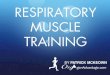 RESPIRATORY MUSCLE TRAINING · 2020. 10. 3. · RESPIRATORY MUSCLE TRAINING •During heavy exercise, breathing frequency rises to 40 to 50 breaths per minute. Tidal volume is 3 to