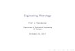 Engineering Metrologyjrkumar/download/Lecture-4.pdfEngineering Metrology Prof. J. Ramkumar Department of Mechanical Engineering IIT Kanpur October 24, 2017 Outline Introduction and