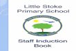 Little Stoke Primary Schoollittlestokeps.co.uk/wp-content/uploads/2016/08/Induction... · 2017. 8. 9. · Mary Dury Amber Hand Julie Gwilym Nichola Bird Breakfast Club Lead: Liz Rowen