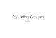Population Genetics - University of Washington · 2020. 1. 3. · Population genetics principles •Overall patterns of genetic variants within and between populations. •Discipline