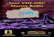 Your VHF-DSC Marine Radio...Your VHF-DSC Marine Radio 3 If you have purchased or are considering purchasing a new marine radio, you will notice that the new radios have a distinctive