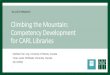 Climbing the Mountain: Competency Development for CARL … · 2020. 11. 25. · Climbing the Mountain: Competency Development for CARL Libraries IFLA SET PRESENTS Kathleen De Long,