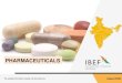 PHARMACEUTICALS - IBEF · 2020. 9. 6. · domestic generic drug market is expected to reach US$ 27.9 billion in 2020 Due to their competence in generic drugs, growth in this market