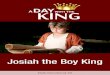 Josiah the Boy King · 2019. 2. 18. · Josiah the Boy King – 3 In our reading today, in 2 Chronicles, how many times did the word ‘incense’ appear? In Devotional 50, we learned
