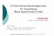 A Time Series Based Approach for Classifying Mass Spectrometry … · 2021. 3. 2. · figures borrowed from tutorial “Data Mining and Machine Learning in Time Series Databases”