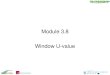 Module 3.8 Window U-value - tea.ietea.ie/wp-content/uploads/2011/09/Module-3.8-Window-U... · 2014. 6. 13. · uPVC 30% frame 70% glass. Wood 30% frame 70% glass. Metal 20% frame