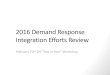 2016 Demand Response Integration Efforts Review...2017/02/22  · CAISO 2016 Integration Efforts Page 4 Successes Demand Response Registration System (DRRS) Phase 2 Enhancements Deployed