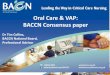 Oral Care & VAP: BACCN Consensus paperDr Tim Collins, BACCN National Board, Professional Advisor. Different presentation ... Acknowledging Sage/Stryker Research grant applied for and