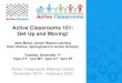 Active Classrooms 101: Get Up and Moving!...2019/12/17  · Dr. John Ratey Based on the Brain Research that supports the link of Movement to Optimal Learning Action Based Learning