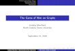 The Game of Nim on Graphs · 2017. 11. 29. · Background in Game Theory Background in Nim Previous Research New Results The Game of Nim on Graphs Lindsay Merchant North Dakota State