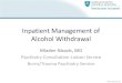 Inpatient Management of Alcohol Withdrawal · 2021. 2. 3. · . MGHPhenobarbital Protocol. Nisavic (2019), Nejad (2013) 1) Calculate target loading dose withphenobarbital depending