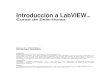 Introducción a LabVIEW - infoPLCCurso LabVIEW de Seis Horas Notas del Instructor Este documento zip contiene material diseñado para dar a los estudiantes un conocimiento de LabVIEW
