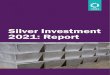 Silver Investment 2021: Report · 2021. 5. 12. · 2021: Report . 1 . Chapter 1 • The strength in silver ETP and coin/bar demand that characterised last year carried over into early