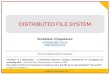 DISTRIBUTED FILE SYSTEM - GitHub Pages · 2021. 7. 1. · Chapter 3 of Distributed Computing Principles, Algorithms, and Systems, Kshemkalyani and Singhal. Limitations 130 Unreliable