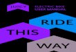 User Manual Final (20 02 20) - Juicy Bike · 2020. 5. 13. · charged in or out of the bike. Push in and turn the key fully anti-clockwise to unlock the battery from the bike. Take