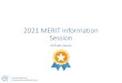 2021 MERIT Information Session · 2020. 11. 3. · 12.03.2021 Deadline for MERIT form signed by Group leader and sent to staff member April 2021 Enlarged Directorate on MERIT 30.04.2021