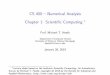 CS 450 { Numerical Analysis · 2019. 1. 28. · Scientific Computing I Also called numerical analysis or computational mathematics. 4 Scienti c Computing, continued I Distinguishing