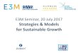 E3M Seminar, 20 July 2017 Strategies & Models for Sustainable … · 2017. 7. 21. · Albert Enstein. People First When morality comes up against profit, it’s seldom profit that
